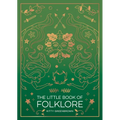The Little Book of Folklore: An Introduction to the Ancient Myths and Celtic Legends - Hardcover