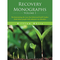 Recovery Monographs Volume I: Revolutionizing the ways that behavioral health leaders think about people with substance use disorders - Paperback