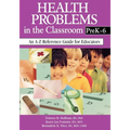 Health Problems in the Classroom Prek-6: An A-Z Reference Guide for Educators - Paperback