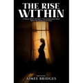 The Rise Within: A Single Mom's Journey Who Raised Her Child from the Hood to Success - Paperback