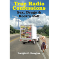 True Radio Confessions: Sex, Drugs & Rock 'n Roll - Paperback