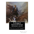 Kidnapped; being memoirs of the adventures of David Balfour in the year 1751,: written by himself and now set forth (1886), By Robert Louis Stevenson, - Paperback