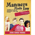 Manners Made Easy for Teens: 10 Steps to a Life of Confidence, Poise, and Respect - Paperback