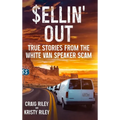 Sellin' Out: True Stories From the White Van Speaker Scam - Hardcover