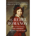 The Rebel Romanov: Julie of Saxe-Coburg, the Empress Russia Never Had - Hardcover