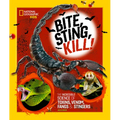 Bite, Sting, Kill: The Incredible Science of Toxins, Venom, Fangs, and Stingers - Hardcover