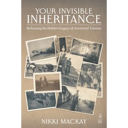 Your Invisible Inheritance: Releasing the Hidden Legacy of Ancestral Trauma - Paperback