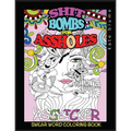 Swear Word Coloring Book: Shit-Bombs For Assholes - Paperback