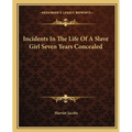 Incidents In The Life Of A Slave Girl Seven Years Concealed - Paperback