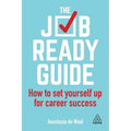 The Job-Ready Guide: How to Set Yourself Up for Career Success - Hardcover