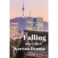 Falling in Love like a korean Drama - Paperback