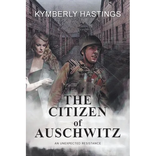The Citizen of Auschwitz: An Unexpected Resistance - Paperback