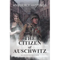 The Citizen of Auschwitz: An Unexpected Resistance - Paperback