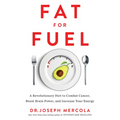 Fat for Fuel: A Revolutionary Diet to Combat Cancer, Boost Brain Power, and Increase Your Energy - Paperback