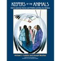 Keepers of the Animals: Native American Stories and Wildlife Activities for Children - Paperback