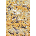 Sweet Cakes: The Clafoutis: Delicious, fast and easy baking recipes from Europe according to traditional and modern thoughts. The b - Paperback