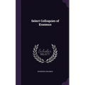 Select Colloquies of Erasmus - Hardcover