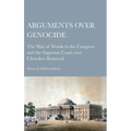 Arguments over Genocide: The War of Words in the Congress and the Supreme Court over Cherokee Removal - Hardcover