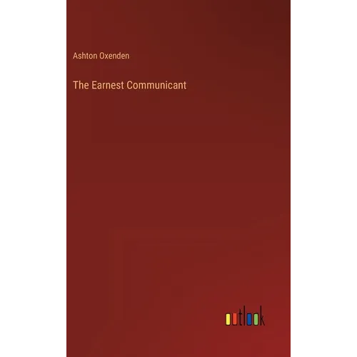 The Earnest Communicant - Hardcover