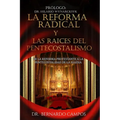 La reforma radical y las raices del pentecostalismo: De la reforma protestante a la pentecostalidad de la iglesia - Paperback