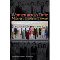 Women Across Time / Mujeres a Través del Tiempo: Sixteen Influential South Texas Women - Hardcover