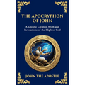 The Apocryphon of John (The Secret Book of John): Mystical Revelations of Creation and Divine Knowledge - Paperback