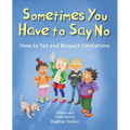 Sometimes You Have to Say No: How to Set and Respect Limitations - Hardcover