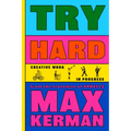Try Hard: Creative Work in Progress - Hardcover