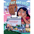 Get Out and Vote!: How You Can Shape the Future - Hardcover