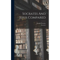 Socrates And Jesus Compared - Hardcover