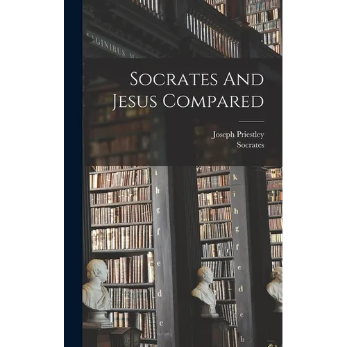Socrates And Jesus Compared - Hardcover