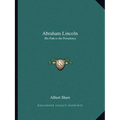 Abraham Lincoln: His Path to the Presidency - Paperback