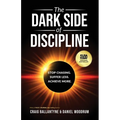 The Dark Side of Discipline: Stop Chasing. Suffer Less. Achieve More - Paperback
