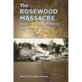 The Rosewood Massacre: An Archaeology and History of Intersectional Violence - Hardcover