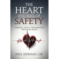 The Heart and Soul of Safety: Leading Safety Performance From the Heart - Paperback