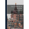 The Terror in Russia: An Appeal to the British Nation - Hardcover