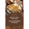 What Mrs. Fisher Knows About Old Southern Cooking: An Enduring Testament to African-American Culinary Heritage from 1881 - Hardcover