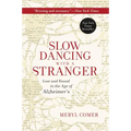 Slow Dancing with a Stranger: Lost and Found in the Age of Alzheimer's - Paperback