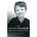The Little Children and Other Observations - Hardcover