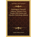 Washington's Farewell Address, Webster's First Bunker Hill Oration and Lincoln's Gettysburg Address - Paperback