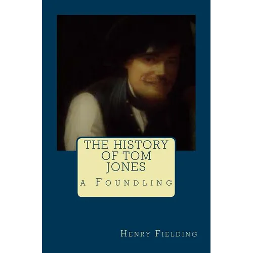 The History of Tom Jones, a Foundling - Paperback