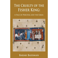 The Cruelty of the Fisher King: A Tale of Perceval and the Grail - Paperback