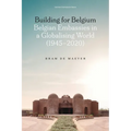Building for Belgium: Belgian Embassies in a Globalising World (1945-2020) - Paperback