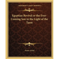 Egyptian Revival or the Ever-Coming Son in the Light of the Tarot - Paperback