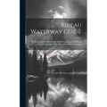 Rideau Waterway Guide: By Boat and car Through the Rideau Lakes and the Rideau Canal. Complete With Maps and Tour Information - Hardcover
