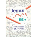 Jesus Loves Me: Sketchbook & Journal - Paperback