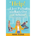 Help! I Just Pulled my Kids Out of School: Guidance From 17 Years of Homeschooling - Paperback