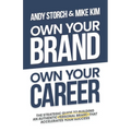 Own Your Brand, Own Your Career: The Definitive Guide to Building an Authentic Personal Brand That Accelerates Your Success - Paperback