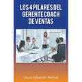 Los 4 Pilares Del Gerente Coach De Ventas - Paperback