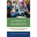 Literacy Moments: Creating Daily Teachable Moments with Beginning Readers - Paperback